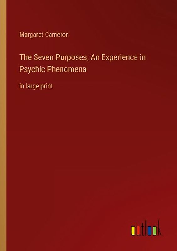 The Seven Purposes; An Experience in Psychic Phenomena