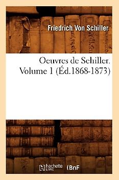 Oeuvres de Schiller. Volume 1 (Éd.1868-1873)
