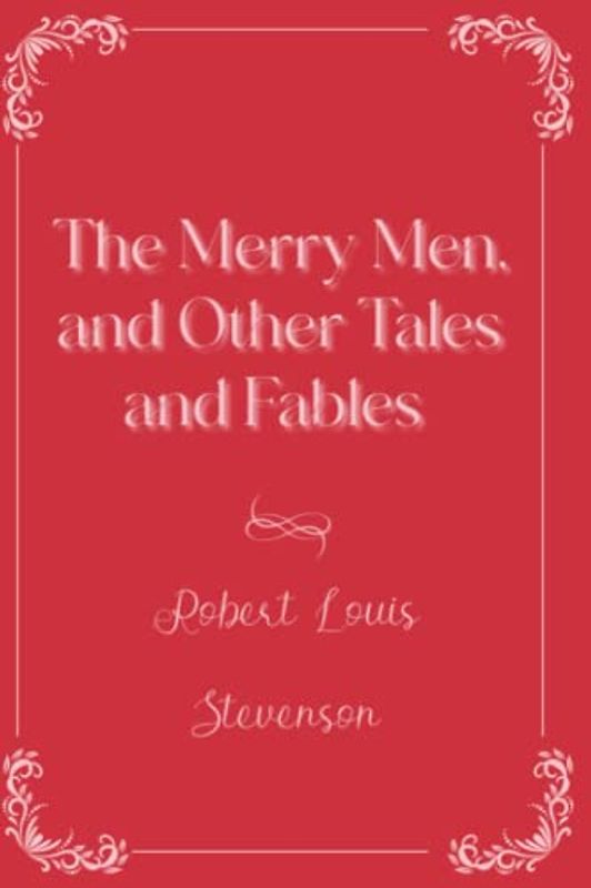 The Merry Men, and Other Tales and Fables: Eleganse Edition