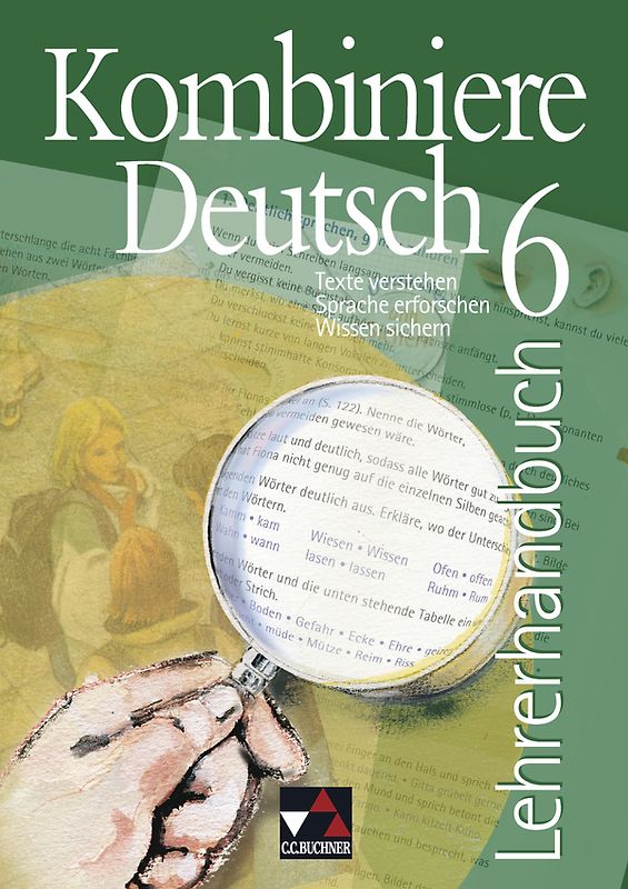 Kombiniere Deutsch - Texte verstehen - Sprache erforschen - Wissen sichern / Kombiniere Deutsch LH 6