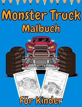 Monster Truck Malbuch Für Kinder: Einzigartiges Geschenk für Kinder ab 4 Jahren