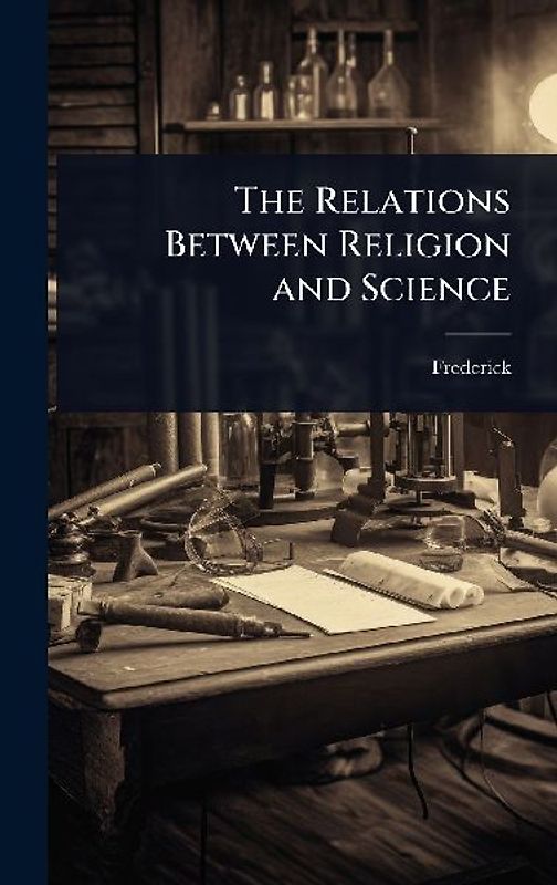 The Relations Between Religion and Science