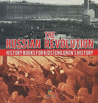 The Russian Revolution - History Books for Kids Children's History