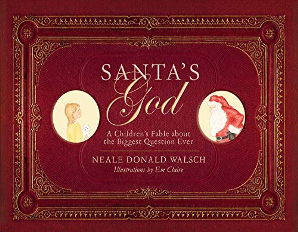 Santa's God: A Children's Fable About The Biggest Question Ever