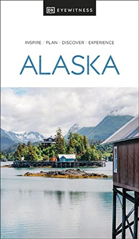 DK Eyewitness Alaska (Travel Guide)