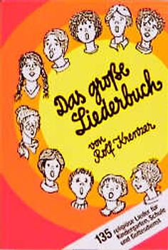 Das grosse Liederbuch. 135 religiöse Lieder für Kindergarten, Schule und Gottesdienst