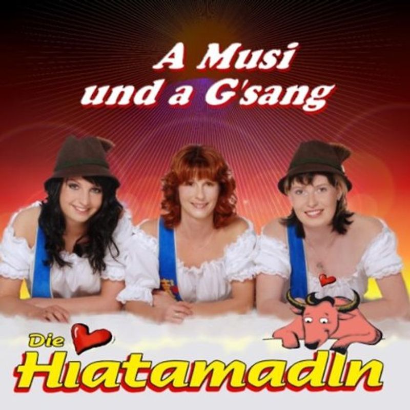 die Hiatamadln - A Musi und a G'Sang