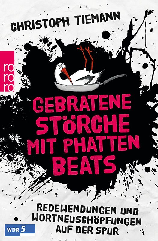 Gebratene Störche mit phatten Beats. Redewendungen und Wortneuschöpfungen auf der Spur