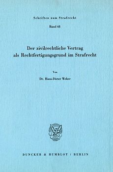 Der zivilrechtliche Vertrag als Rechtfertigungsgrund im Strafrecht.