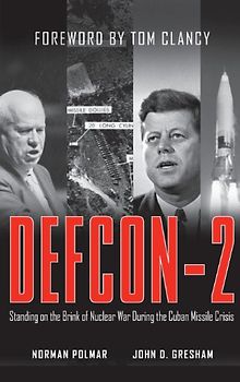 Defcon-2: Standing on the Brink of Nuclear War During the Cuban Missile Crisis - Norman Polmar