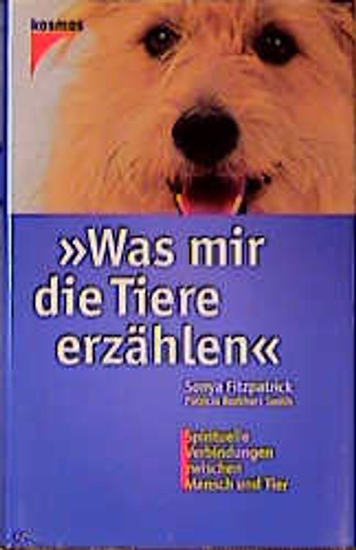 Was mir die Tiere erzählen. Spirituelle Verbindung zwischen Mensch und Tier