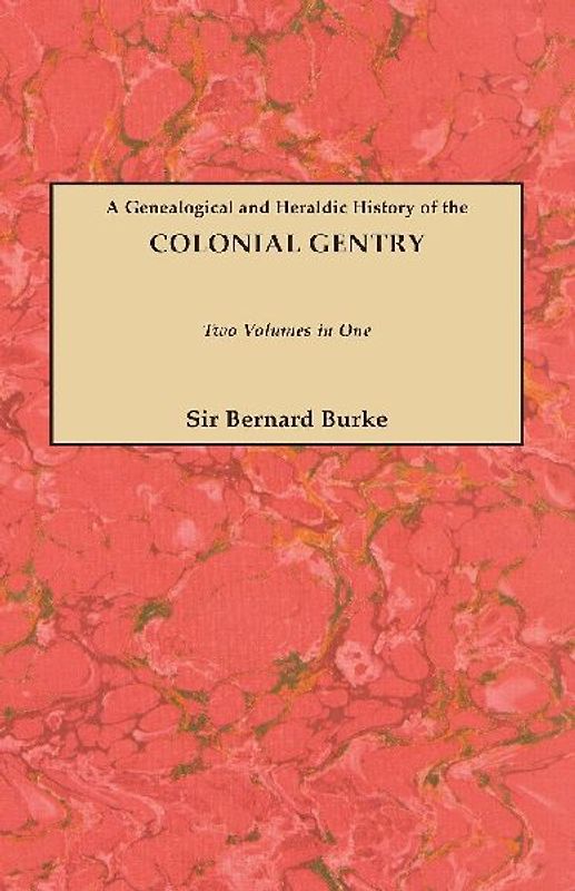 Genealogical and Heraldic History of the Colonial Gentry. Two Volumes in One