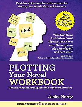 Plotting Your Novel Workbook: A Companion Book to Planning Your Novel: Ideas and Structure (Foundations of Fiction, Band 3)