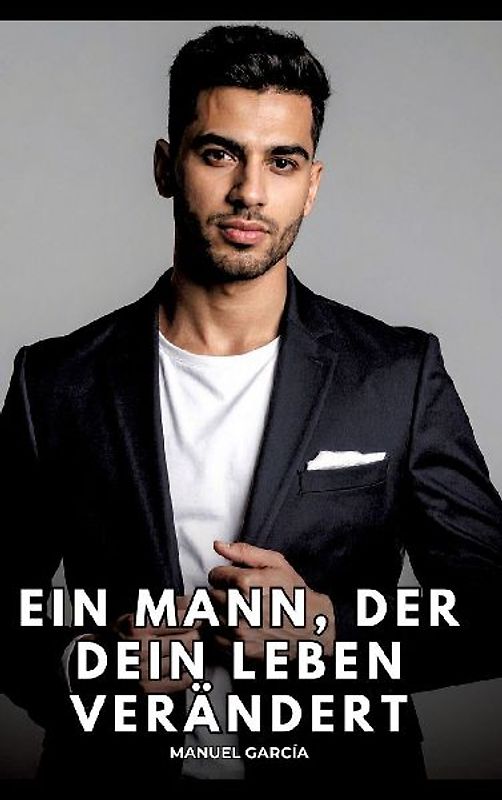 Ein Mann, der dein Leben verändert