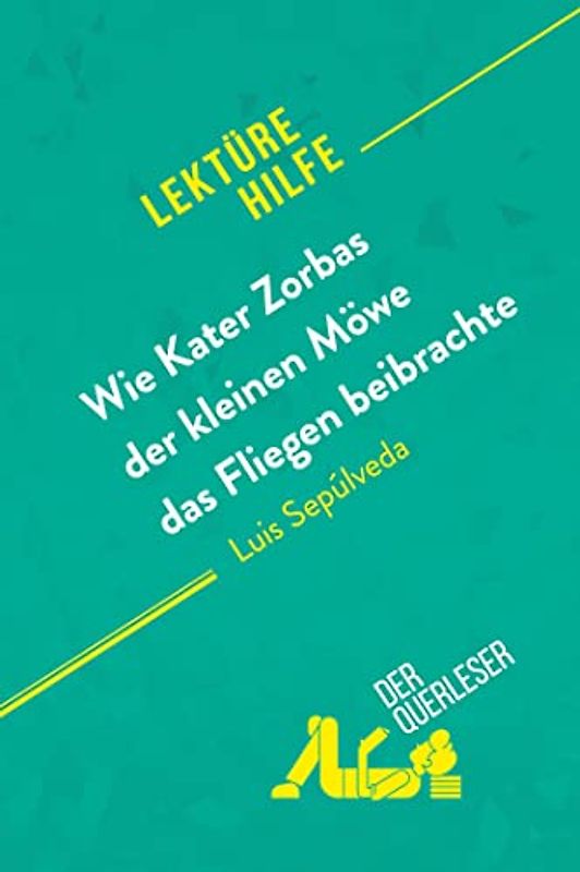 Wie Kater Zorbas der kleinen Möwe das Fliegen beibrachte von Luis Sepúlveda (Lektürehilfe): Detaillierte Zusammenfassung, Personenanalyse und Interpretation