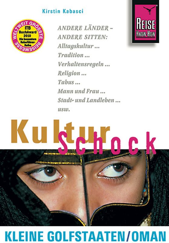 Reise Know-How KulturSchock Kleine Golfstaaten und Oman. Qatar, Bahrain, Oman und Vereinigte Arabische Emirate