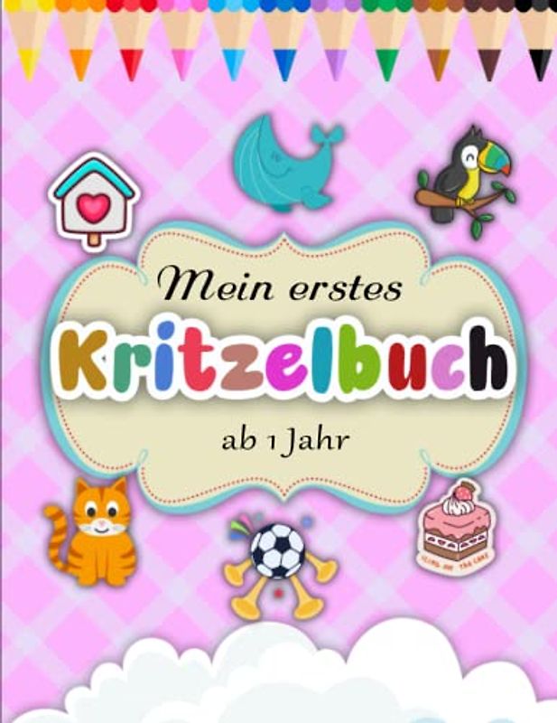 Mein erstes Kritzelbuch ab 1 Jahr - Ein Tolles Geschenk: Mein erstes Malbuch zum kreativ Kritzeln und Ausmalen! Dickes Ausmalbuch | Ausmalbilder Für Kinder