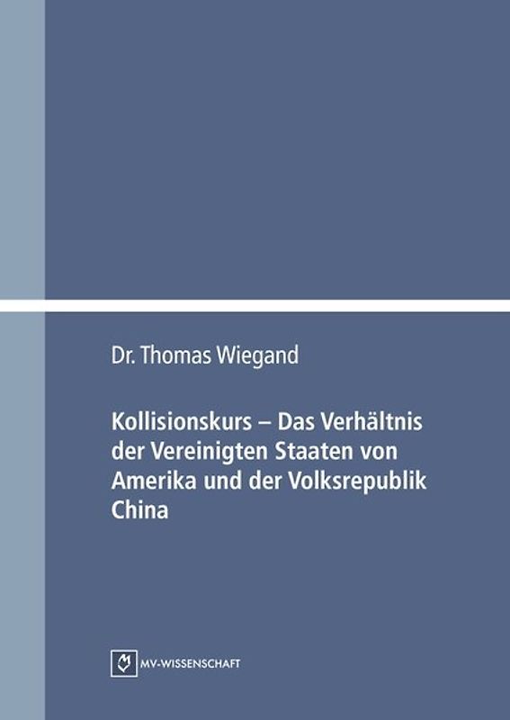 Kollisionskurs – Das Verhältnis der Vereinigten Staaten von Amerika und der Volksrepublik China