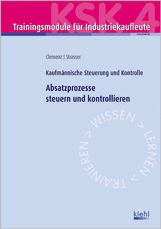 Trainingsmodul Industriekaufleute - Absatzprozesse steuern und kontrollieren (KSK 4). Kaufmännische Steuerung und Kontrolle