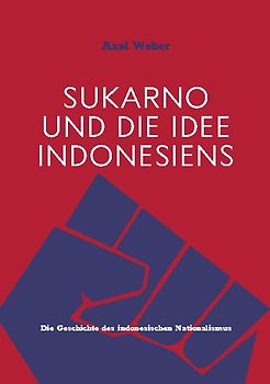 Sukarno und die Idee Indonesiens