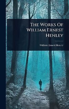 The Works Of William Ernest Henley