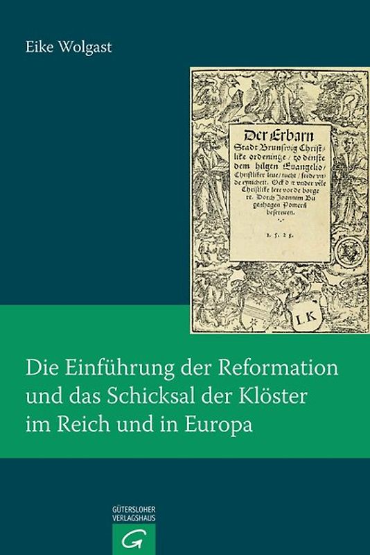Die Einführung der Reformation und das Schicksal der Klöster im Reich und in Europa