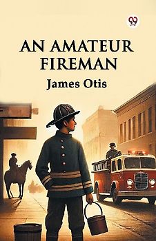 An Amateur Fireman