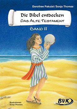 Die Bibel entdecken. Das Alte Testament Band II