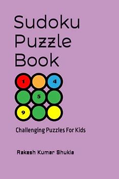 Sudoku Puzzle Book: Challenging Puzzles For Kids