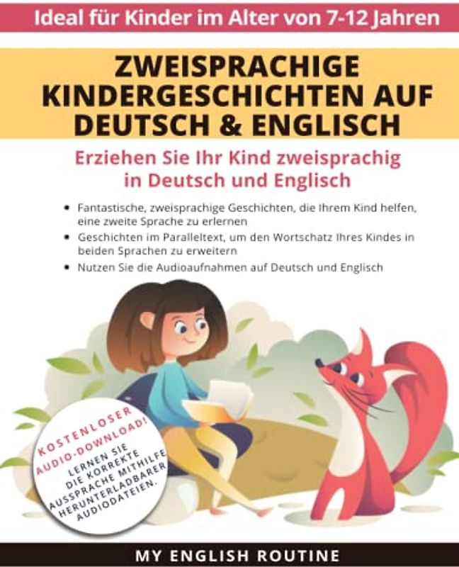 Zweisprachige Kindergeschichten auf Deutsch & Englisch: Erziehen Sie Ihr Kind Zweisprachig in Deutsch und Englisch + Audio Download. Ideal für Kinder im Alter von 7-12.