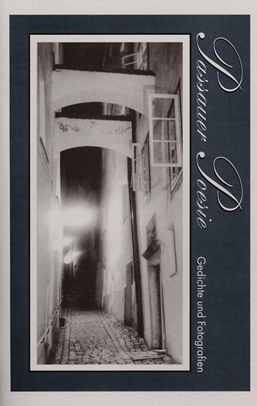 Passauer Poesie. Gedichte und Zeichnungen von Künstlern aus der Stadt.... Gedichte und Fotografien