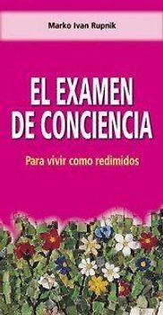 El examen de conciencia : para vivir como redimidos