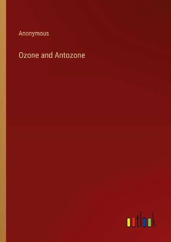 Ozone and Antozone