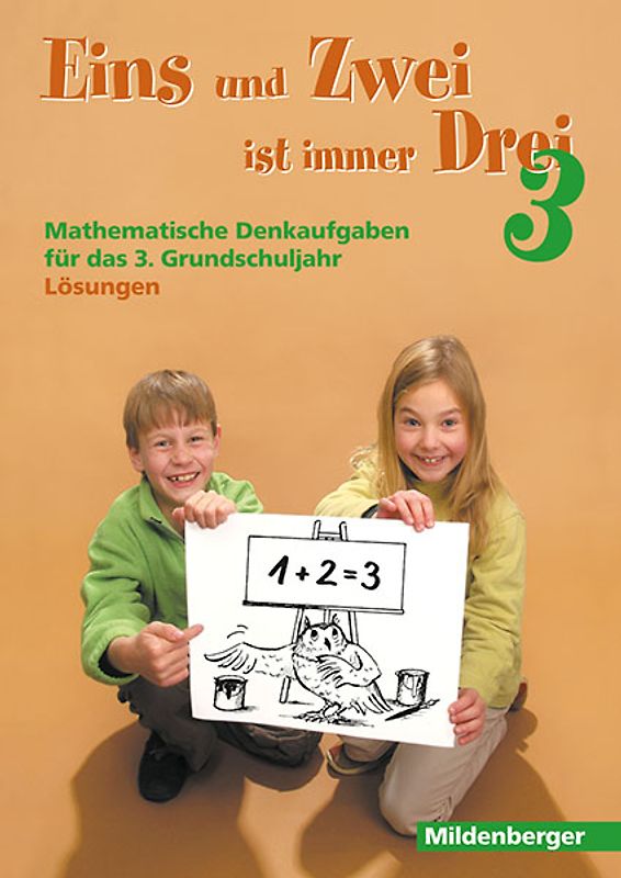 Eins und Zwei ist immer Drei. Denkaufgaben für die 3. Grundschulklasse