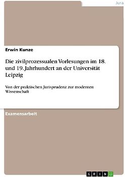 Die zivilprozessualen Vorlesungen im 18. und 19. Jahrhundert an der Universität Leipzig