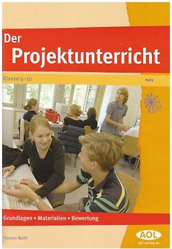 Der Projektunterricht - Grundlagen, Materialien, Bewertung