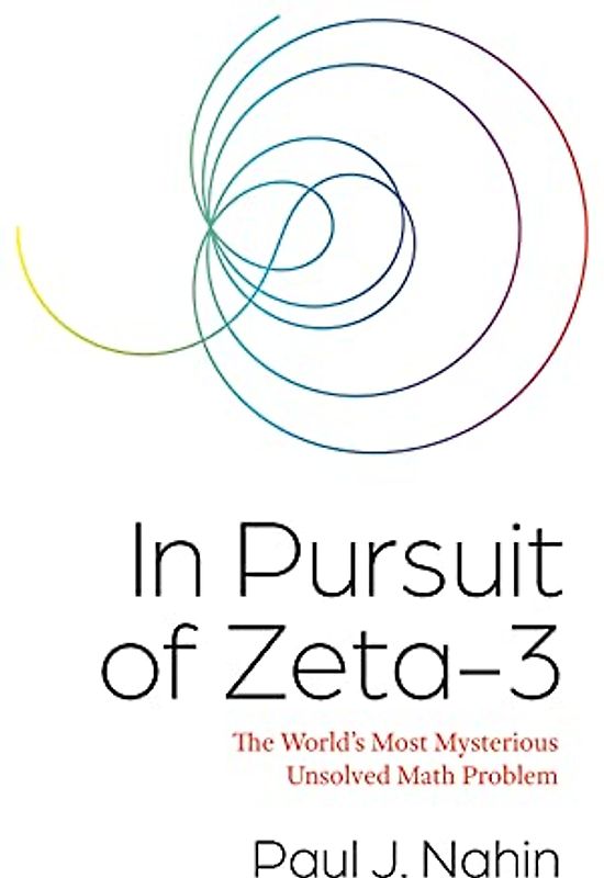 In Pursuit of Zeta-3: The World's Most Mysterious Unsolved Math Problem