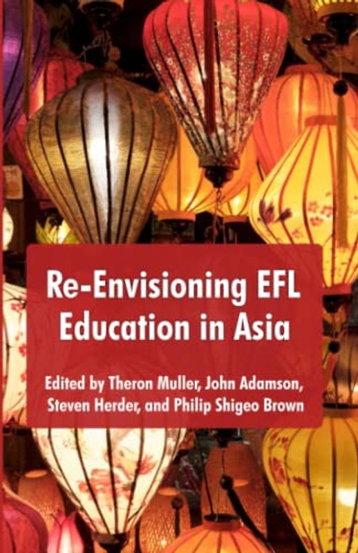 Re-Envisioning EFL Education in Asia