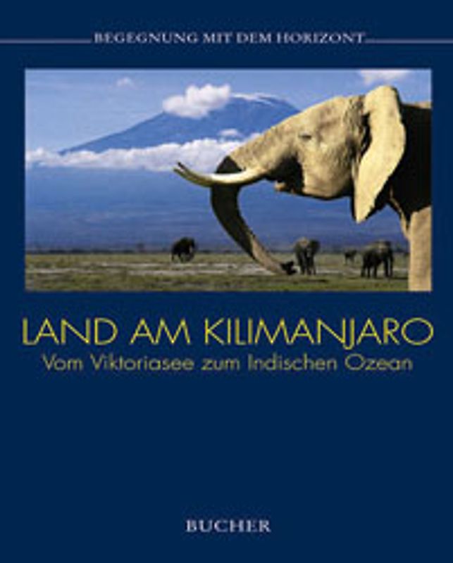 Land am Kilimanjaro. Vom Victoriasee zum Indischen Ozean