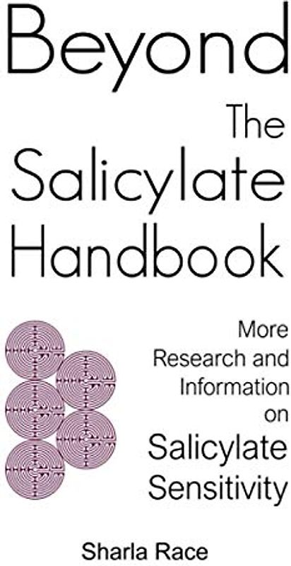 Beyond the Salicylate Handbook: More Research and Information on Salicylate Sensitivity