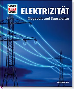 WAS IST WAS Band 24 Elektrizität. Megavolt und Supraleiter