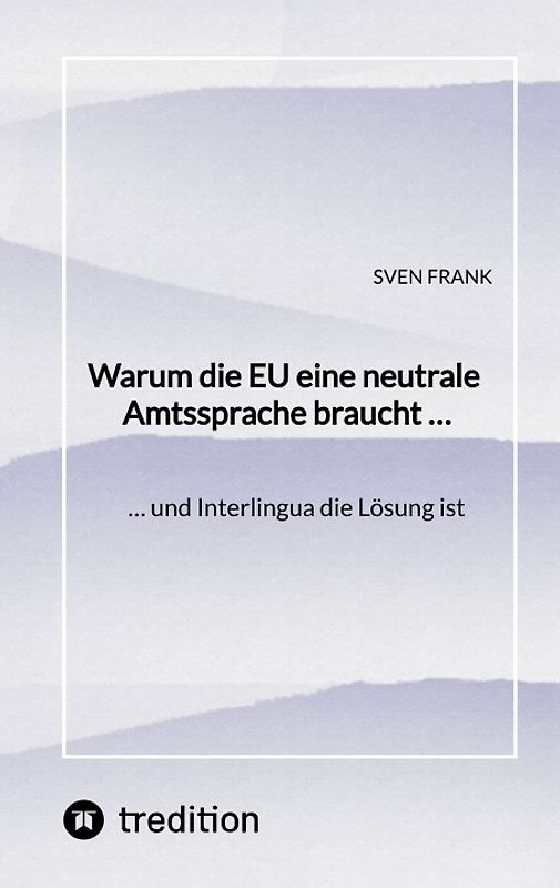Warum die EU eine neutrale Amtssprache braucht …