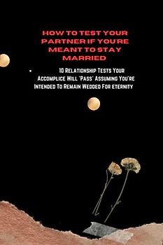 How to test your partner if you're meant to stay married: 10 Relationship Tests Your Accomplice Will 'Pass' Assuming You're Intended To Remain Wedded For eternity