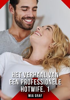 Het verhaal van een professionele hotwife. 1