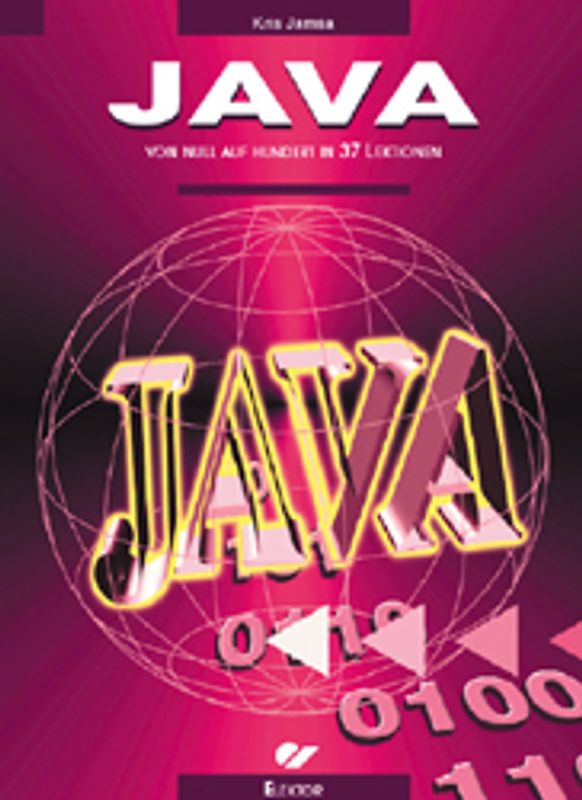 JAVA. Von Null auf Hundert in 37 Lektionen