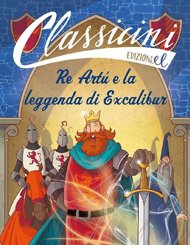 Re Artù e la leggenda di Excalibur. Classicini