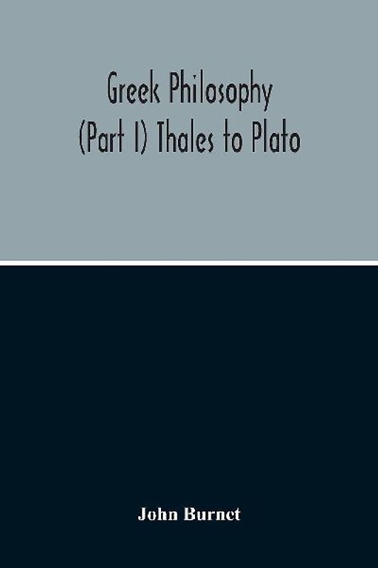 Greek Philosophy; (Part I) Thales To Plato