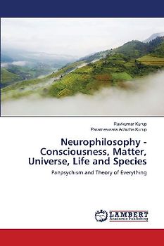 Neurophilosophy - Consciousness, Matter, Universe, Life and Species