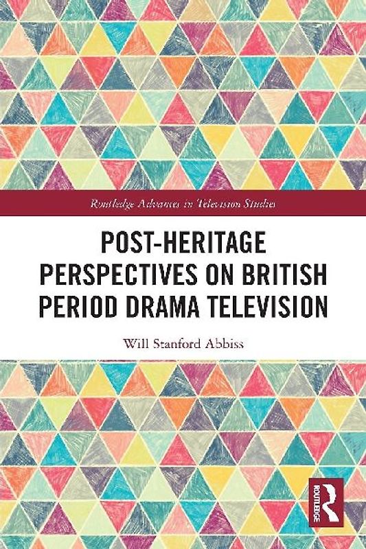 Post-heritage Perspectives on British Period Drama Television