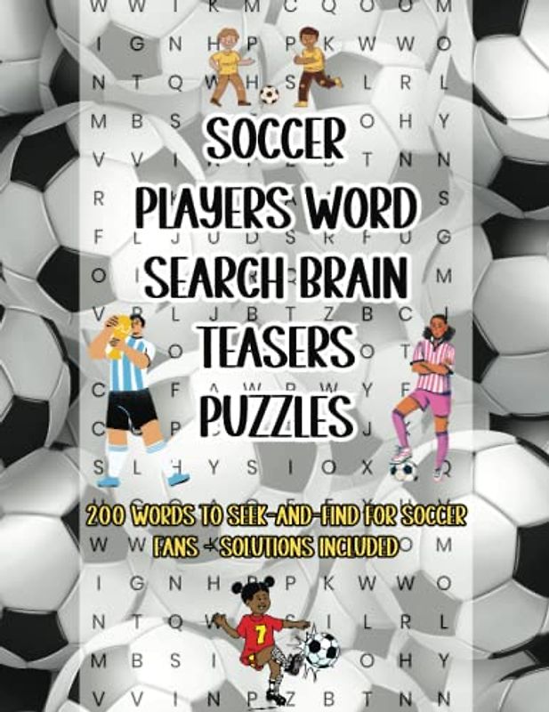 Soccer Players Word Search Brain Teasers Puzzles: 200 Words to Seek-and-Find for Soccer Fans - Solutions Included